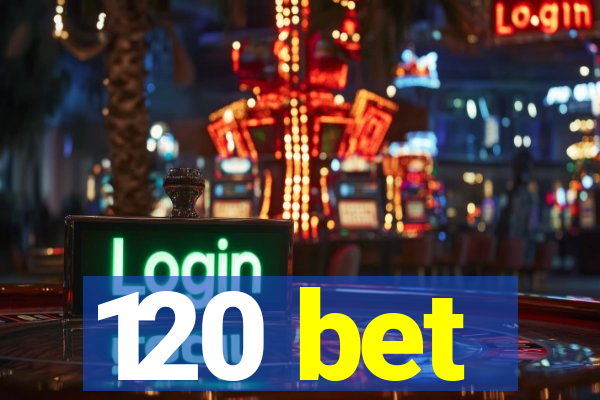 120 bet